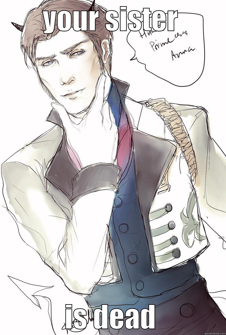 YOUR SISTER IS DEAD Misc