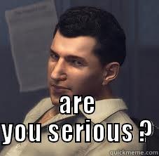  ARE YOU SERIOUS ? Misc