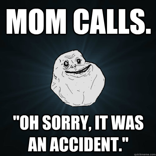 mom calls. 