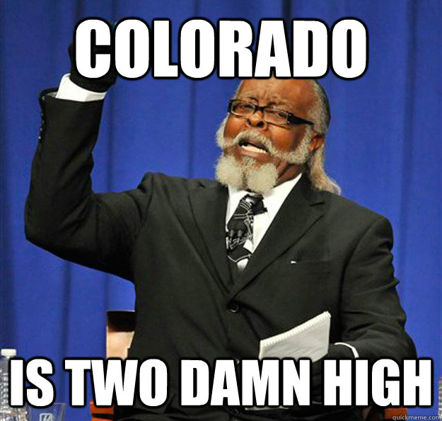 Colorado Is two damn high  Jimmy McMillan