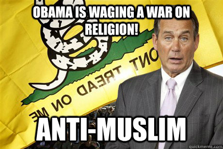 Obama is waging a war on religion! Anti-muslim  Typical Conservative