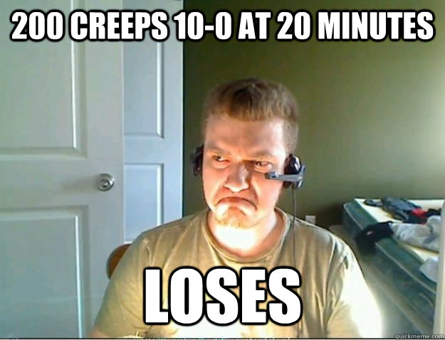 200 creeps 10-0 at 20 minutes LOSES  AngryTestie