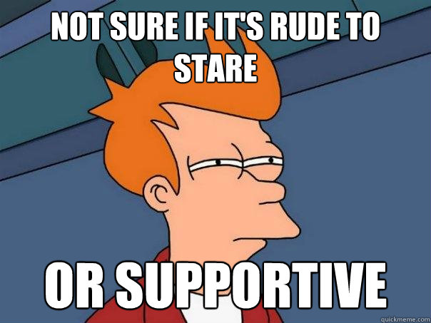 not sure if it's rude to stare or supportive  Futurama Fry