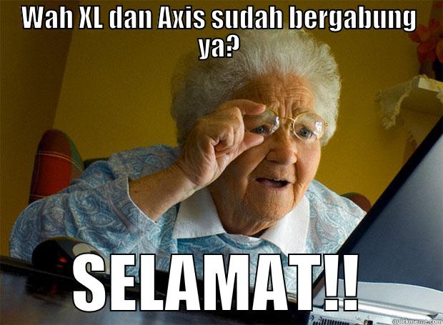 WAH XL DAN AXIS SUDAH BERGABUNG YA? SELAMAT!! Grandma finds the Internet