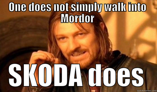 ONE DOES NOT SIMPLY WALK INTO MORDOR SKODA DOES Boromir