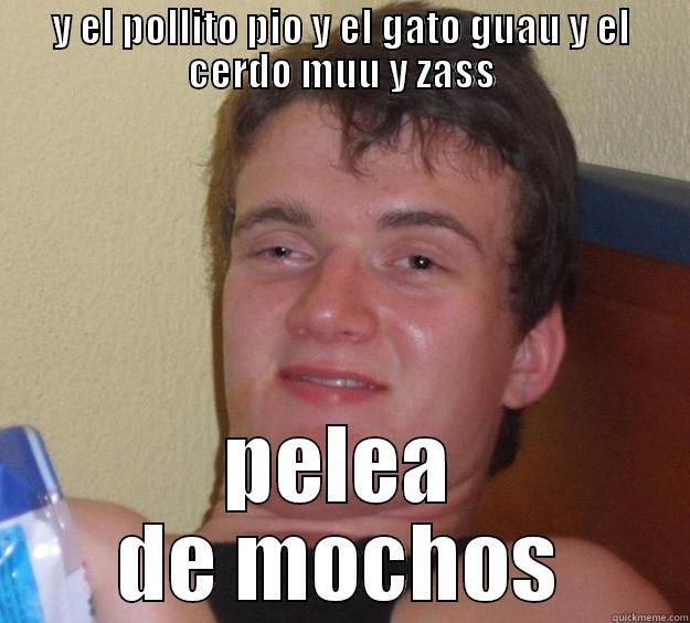el drogado - Y EL POLLITO PIO Y EL GATO GUAU Y EL CERDO MUU Y ZASS PELEA DE MOCHOS 10 Guy