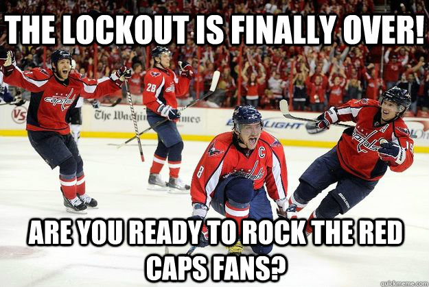 Are you ready to rock the red caps fans? The lockout is finally over! - Are you ready to rock the red caps fans? The lockout is finally over!  Misc
