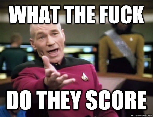 What the fuck Do they score  Annoyed Picard HD