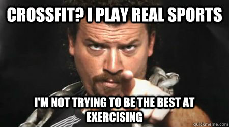 CrossFit? I play real sports I'm not trying to be the best at exercising - CrossFit? I play real sports I'm not trying to be the best at exercising  kenny powers