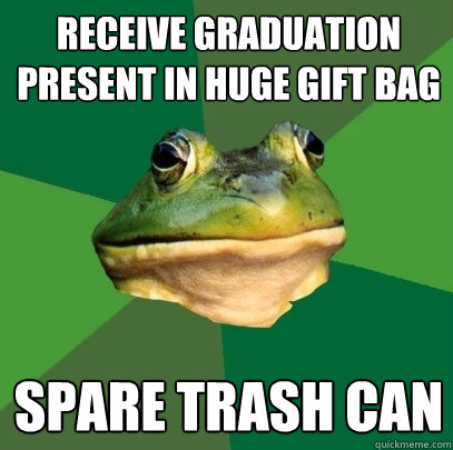 Receive graduation present in huge gift bag Spare trash can  Foul Bachelor Frog