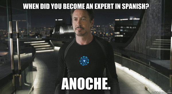 when did you become an expert in spanish? Anoche.  - when did you become an expert in spanish? Anoche.   Misc