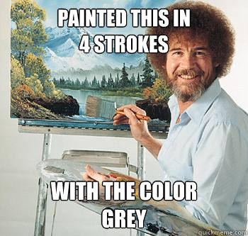 Painted this in 
4 strokes With the color
grey  BossRob