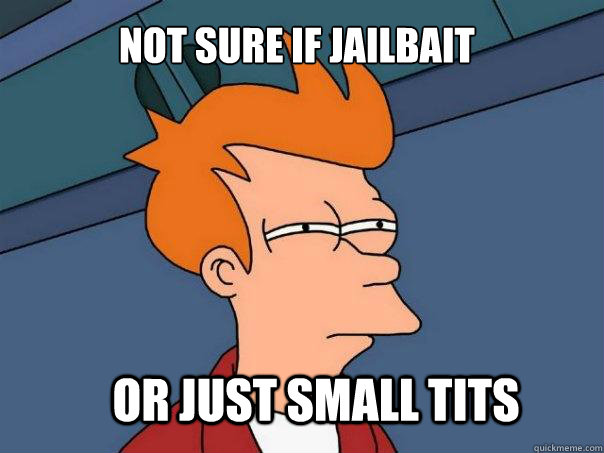 not sure if jailbait or just small tits  Futurama Fry