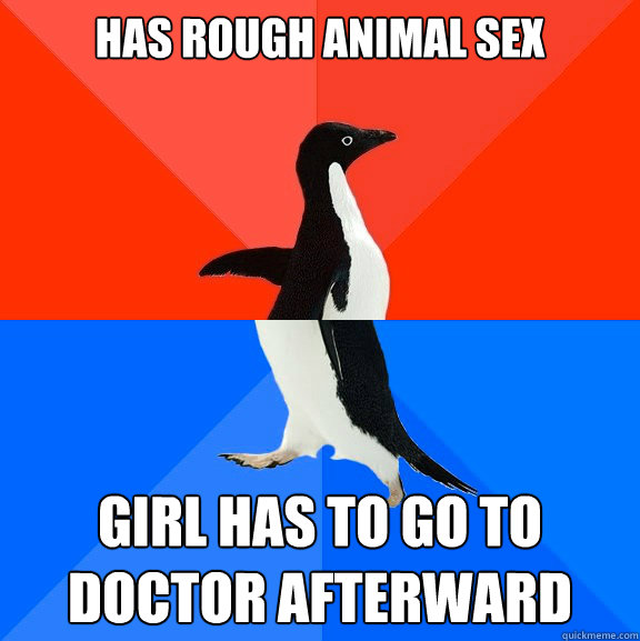 Has rough animal sex girl has to go to doctor afterward  Socially Awesome Awkward Penguin