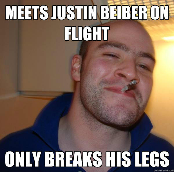 MEETS JUSTIN BEIBER ON FLIGHT ONLY BREAKS HIS LEGS - MEETS JUSTIN BEIBER ON FLIGHT ONLY BREAKS HIS LEGS  Good Guy Greg 