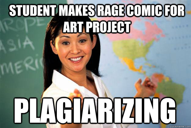 Student makes rage comic for art project plagiarizing  Unhelpful High School Teacher
