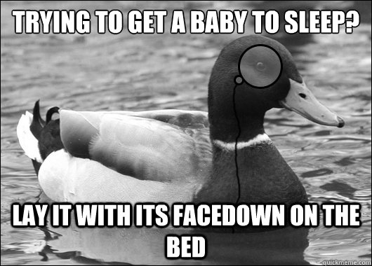 Trying to get a baby to sleep? Lay it with its facedown on the bed  Outdated Advice Mallard