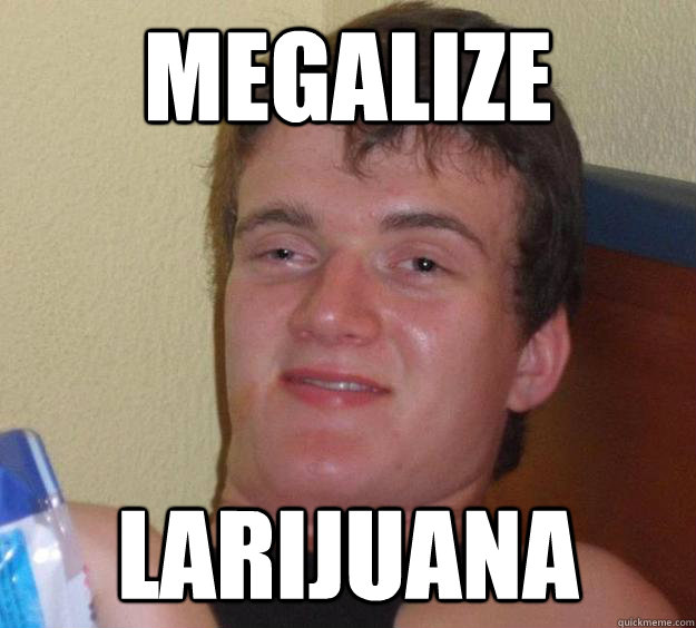 MEGALIZE LARIJUANA  10 Guy