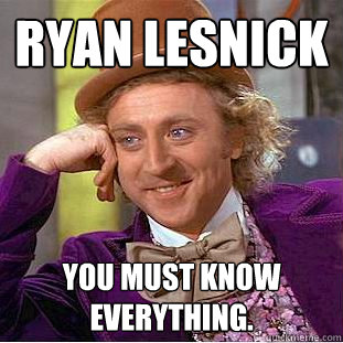 Ryan Lesnick You must know everything.  Creepy Wonka