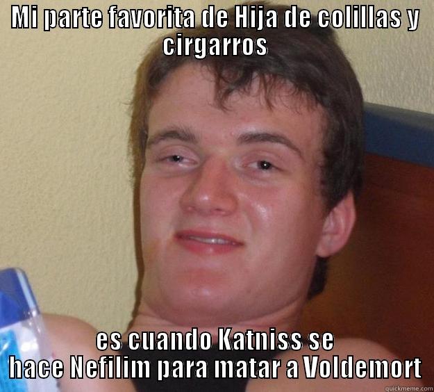 MI PARTE FAVORITA DE HIJA DE COLILLAS Y CIRGARROS ES CUANDO KATNISS SE HACE NEFILIM PARA MATAR A VOLDEMORT 10 Guy