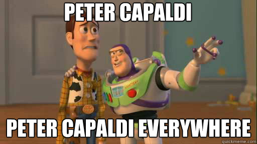 Peter Capaldi Peter Capaldi everywhere  Everywhere