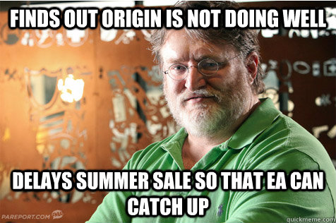 Finds out Origin is not doing well Delays summer sale so that EA can catch up - Finds out Origin is not doing well Delays summer sale so that EA can catch up  Good Guy Gabe