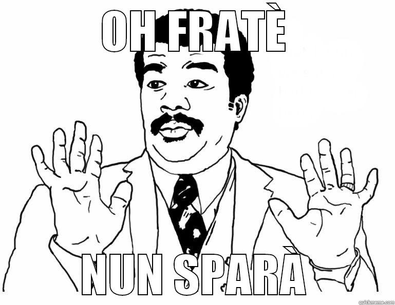 OH FRATÈ NUN SPARÀ Misc