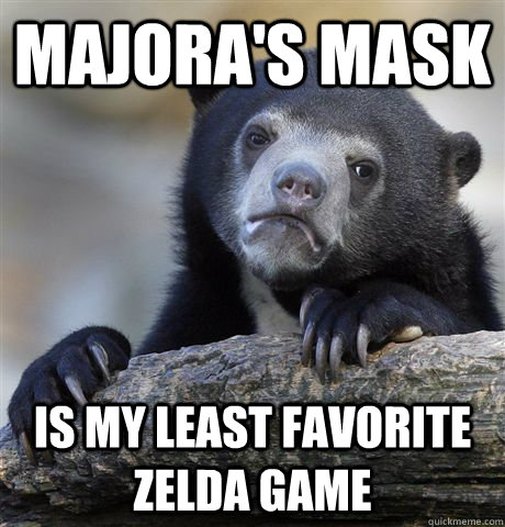 MAJORA'S MASK Is my least favorite Zelda game - MAJORA'S MASK Is my least favorite Zelda game  Confession Bear