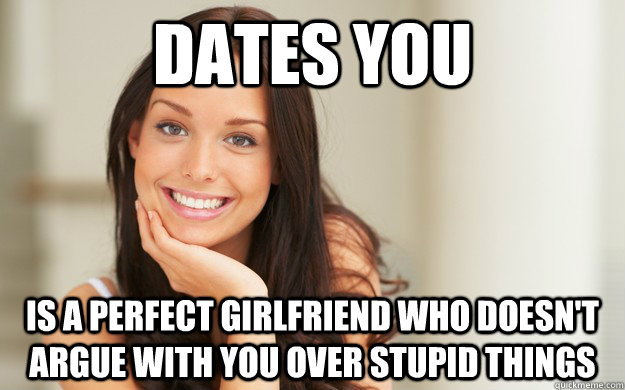 Dates You Is a perfect girlfriend who doesn't argue with you over stupid things - Dates You Is a perfect girlfriend who doesn't argue with you over stupid things  Good Girl Gina
