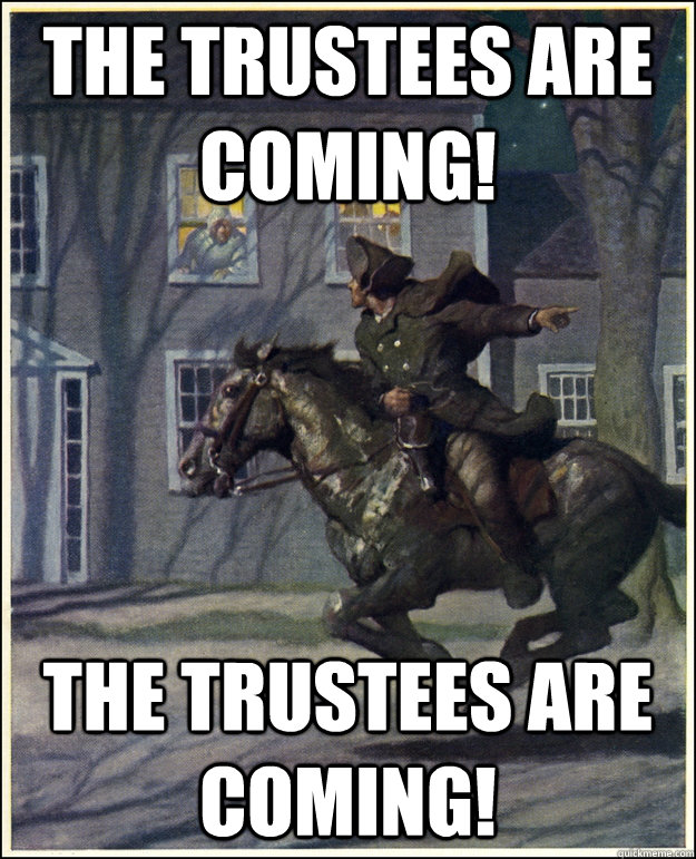 The Trustees are coming! The Trustees are coming! - The Trustees are coming! The Trustees are coming!  Paul Revere