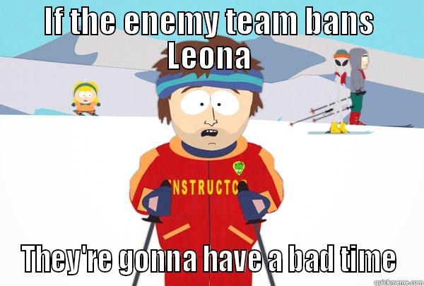 IF THE ENEMY TEAM BANS LEONA THEY'RE GONNA HAVE A BAD TIME Super Cool Ski Instructor