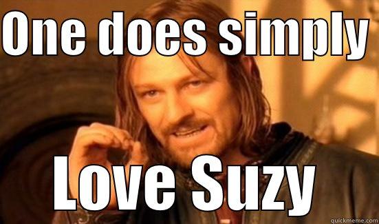 ONE DOES SIMPLY  LOVE SUZY Boromir