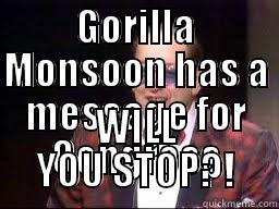 GORILLA MONSOON HAS A MESSAGE FOR CONGRESS WILL YOU STOP?! Misc