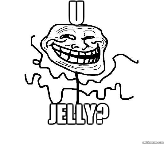 u jelly?  SLENDER MAN TROLL