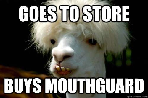 Goes to store Buys mouthguard  