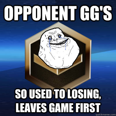 Opponent GG's So used to losing, leaves game first  