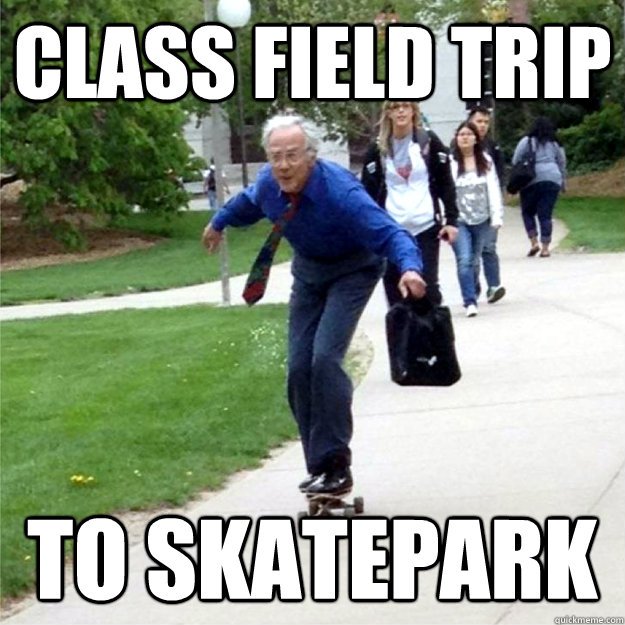 Class field trip To skatepark  Skating Prof