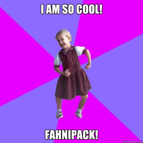 I am so cool! Fahnipack!  Socially awesome kindergartener