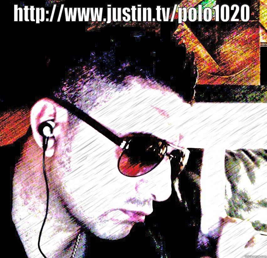 HTTP://WWW.JUSTIN.TV/POLO1020  Misc
