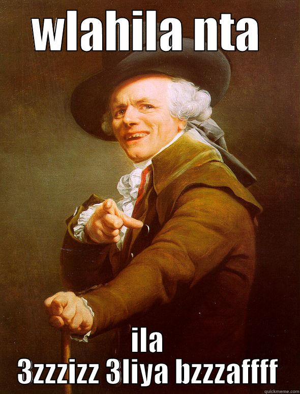 WLAHILA NTA ILA 3ZZZIZZ 3LIYA BZZZAFFFF Joseph Ducreux