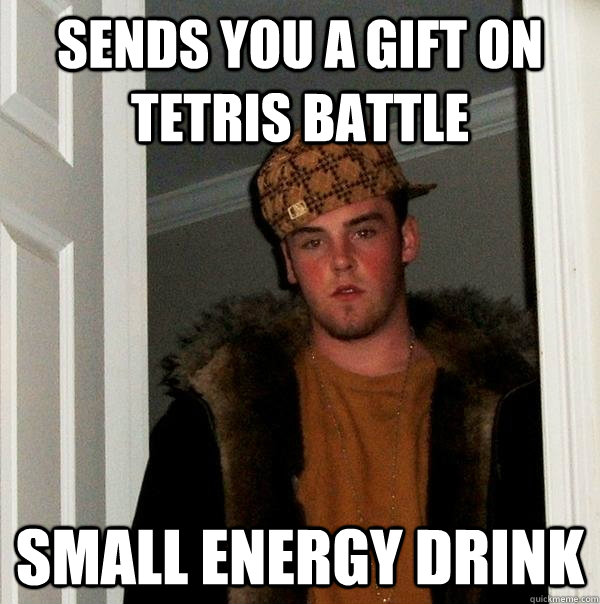 Sends you a gift on tetris battle small energy drink  Scumbag Steve