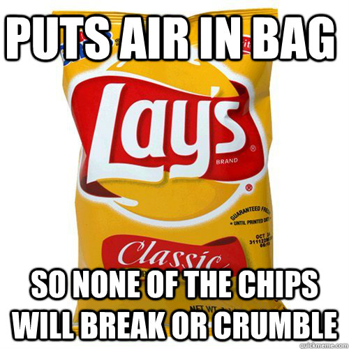 Puts air in bag So none of the chips will break or crumble  