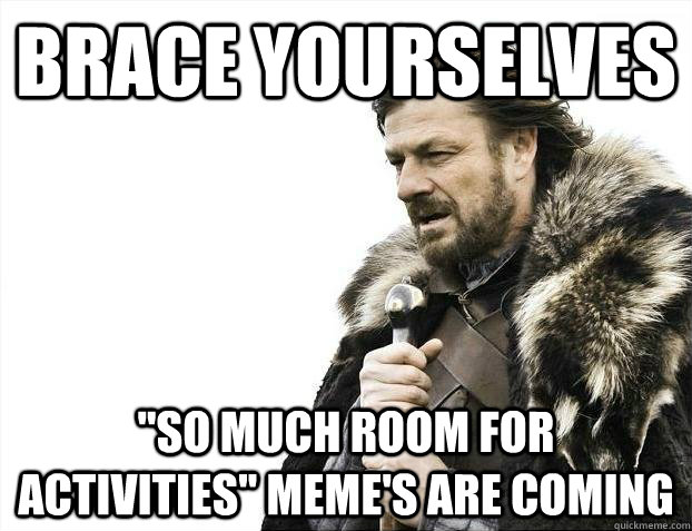 BRACE YOURSELVES 