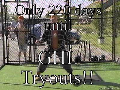 ONLY 220 DAYS UNTIL GHL TRYOUTS!! Misc