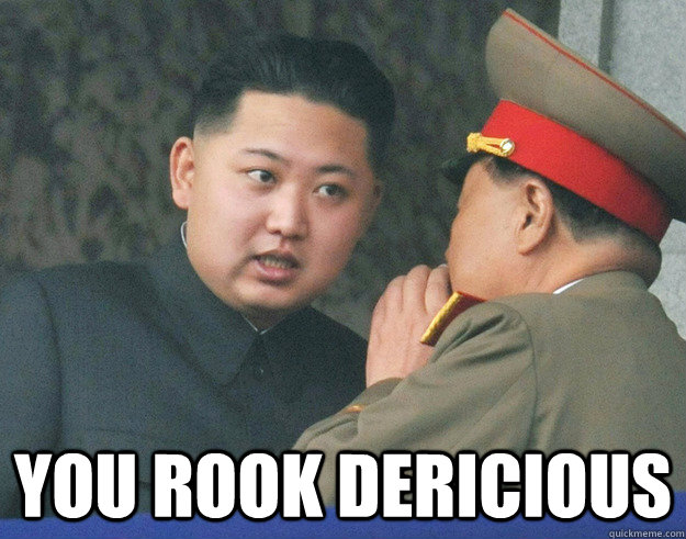  you rook dericious  -  you rook dericious   Hungry Kim Jong Un