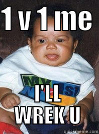 1 V 1 ME  I'LL WREK U Misc