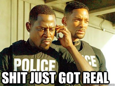  Shit Just Got Real -  Shit Just Got Real  Bad Boys