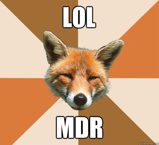 LOL mdr  Condescending Fox