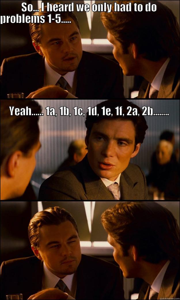 SO... I HEARD WE ONLY HAD TO DO PROBLEMS 1-5.....                                                                                                                                                                                                                Inception