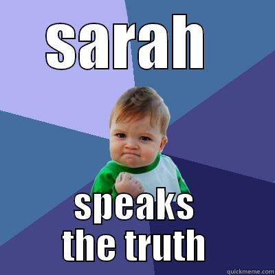 SARAH  SPEAKS THE TRUTH Success Kid